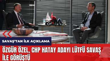 Özgür Özel CHP Hatay adayı Lütfü Savaş ile görüştü