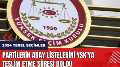 Partilerin aday listelerini YSK’ya teslim etme süresi doldu