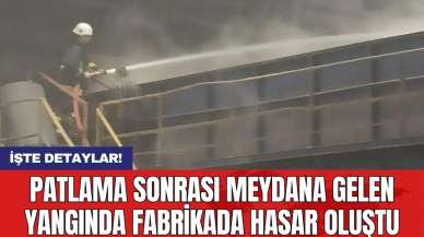 Patlama sonrası meydana gelen yangında fabrikada hasar oluştu