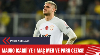 PFDK açıkladı: Mauro Icardi'ye 1 maç men ve para cezası!