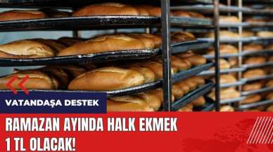 Ramazan ayında Halk Ekmek 1 TL olacak!