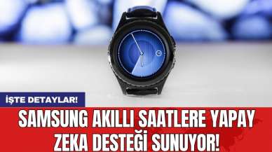 Samsung akıllı saatlere yapay zeka desteği sunuyor!