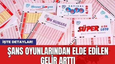 Şans oyunlarından elde edilen gelir arttı