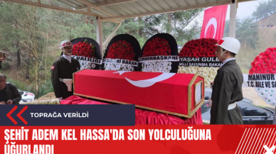 Şehit Adem Kel Hassa'da son yolculuğuna uğurlandı