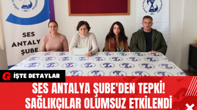 SES Antalya Şube'den Tepki! Sağlıkçılar Olumsuz Etkilendi