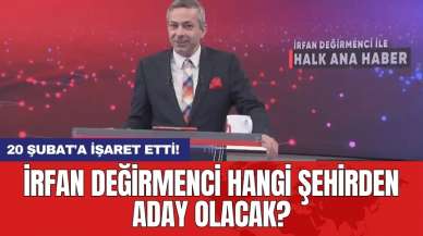 İrfan Değirmenci hangi şehirden aday olacak? 20 Şubat'a işaret etti!