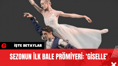 Sezonun İlk Bale Prömiyeri: ‘Giselle’