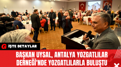 Başkan Uysal, Antalya Yozgatlılar Derneği'nde Yozgatlılarla Buluştu