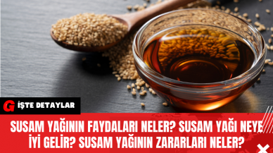 Susam Yağının Faydaları Neler Susam Yağı Neye İyi Gelir Susam Yağının Zararları Neler?