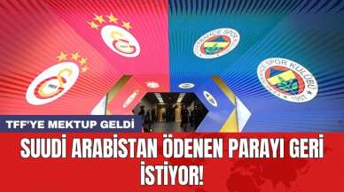 Suudi Arabistan ödenen parayı geri istiyor!