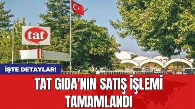 Tat Gıda'nın satış işlemi tamamlandı