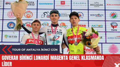 Tour Of Antalya ikinci gün: Govekar birinci Lonardi Magenta genel klasmanda lider