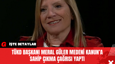 TÜKD Başkanı Meral Güler Medeni Kanun’a Sahip Çıkma Çağrısı Yaptı