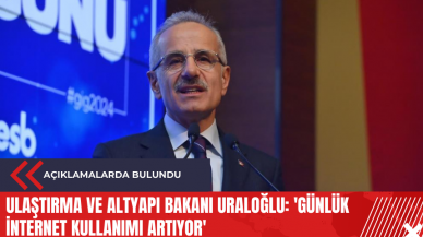 Ulaştırma ve Altyapı Bakanı Uraloğlu: 'Günlük internet kullanımı artıyor'