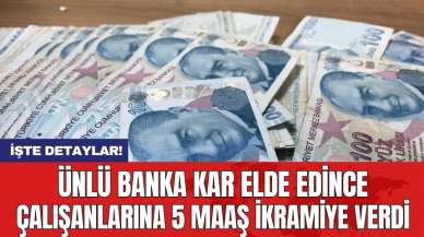 Ünlü banka kar elde edince çalışanlarına 5 maaş ikramiye verdi