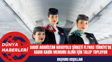 Suudi Arabistan Havayolu Şirketi Flynas Türkiye'de Kadın Kabin Memuru Alımı İçin Talep Topluyor