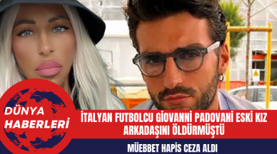 İtalyan Futbolcu Giovanni Padovani Eski Kız Arkadaşını Öldürmekten Müebbet Hapis Ceza Aldı