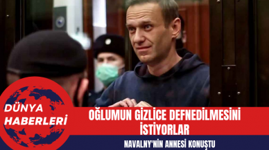 Navalny'nin Annesi: Oğlumun Gizlice Defnedilmesini İstiyorlar