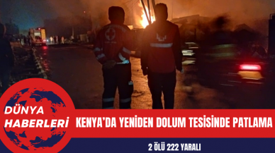 Kenya’da yeniden dolum tesisinde patlama