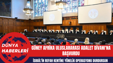 Güney Afrika Uluslararası Adalet Divanı'na İsrail'in Refah Kentine Yönelik Operasyonunu Durdurması İçin Başvurdu