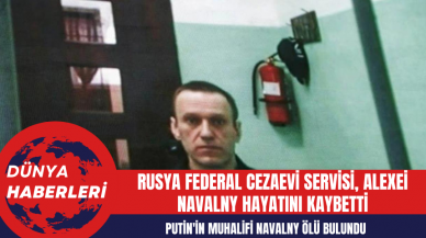 Rusya Federal Cezaevi Servisi Alexei Navalny Hayatını Kaybetti