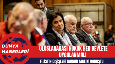 Filistin Dışişleri Bakanı Maliki: Uluslararası Hukuk Her Devlete Uygulanmalı