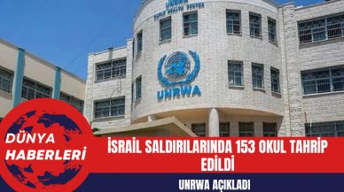 UNRWA: İsrail Saldırılarında 153 Okul Tahrip Edildi