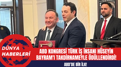 ABD Kongresi Türk İş İnsanı Hüseyin Bayram'ı Takdirnameyle Ödüllendirdi!