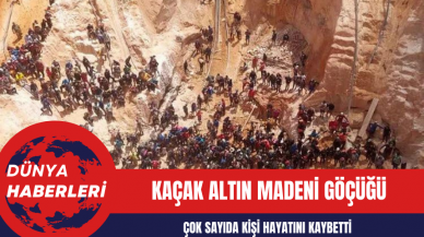 Kaçak Altın Madeni Göçüğü: Çok Sayıda Kişi Hayatını Kaybetti