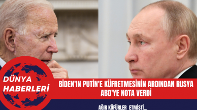 Biden'ın Putin'e Küfretmesinin Ardından Rusya ABD'ye Nota Verdi