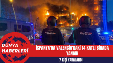 İspanya'da Valencia'daki 14 Katlı Binada Yangın: 7 Kişi Yaralandı