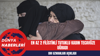 BM Uzmanları: En Az 2 Filistinli Tutuklu Kadın Tecav*ze Uğradı