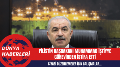 Filistin Başbakanı Muhammad İştiyye Görevinden İstifa Etti