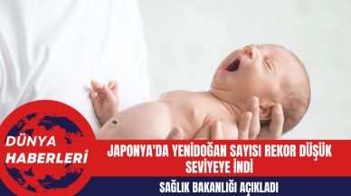 Japonya'da Yenidoğan Sayısı Rekor Düşük Seviyeye İndi