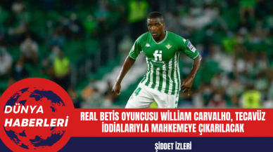 Real Betis Oyuncusu William Carvalho Tecav*z İddialarıyla Mahkemeye Çıkarılacak