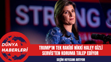 Trump'ın Tek Rakibi Nikki Haley Gizli Servis'ten Koruma Talep Ediyor: Seçim Heyecanı Artıyor