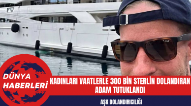 Aşk Dolandırıcılığı: Kadınları Vaatlerle 300 Bin Sterlin Dolandıran Adam Tutuklandı