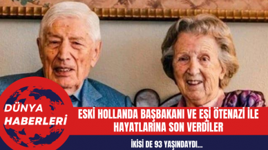 Eski Hollanda Başbakanı ve Eşi Ötenazi ile Hayatlarına Son Verdiler