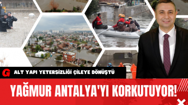 Yağmur Antalya'yı Korkutuyor!