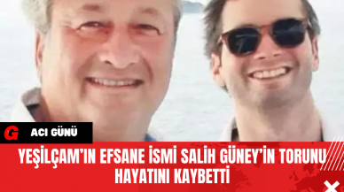 Yeşilçam’ın Efsane İsmi Salih Güney’in Torunu  Hayatını Kaybetti