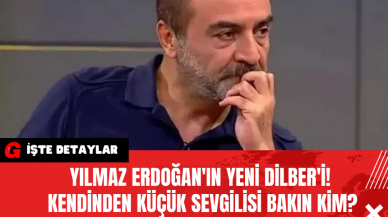 Yılmaz Erdoğan'ın Yeni Dilber'i! Kendinden Küçük Sevgilisi Bakın Kim?