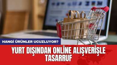 Yurt dışından online alışverişle tasarruf: Hangi ürünler ucuzluyor?