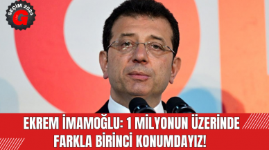 Ekrem İmamoğlu: 1 milyonun üzerinde farkla birinci konumdayız!