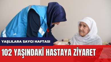 102 yaşındaki hastaya ziyaret