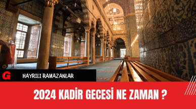 2024 Kadir Gecesi Ne Zaman ?