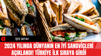 2024 Yılında Dünyanın En İyi Sandviçleri Açıklandı! Türkiye İlk Sıraya Girdi