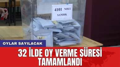 32 ilde oy verme süresi tamamlandı: Oylar sayılacak