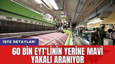 60 bin EYT'linin yerine mavi yakalı aranıyor