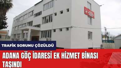 Adana Göç İdaresi ek hizmet binası taşındı