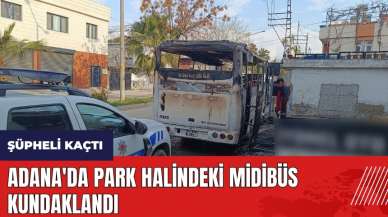 Adana'da park halindeki midibüs kundaklandı